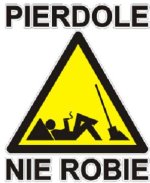 Pierdole_nie_robie.JPG
